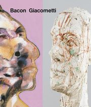 Bacon / Giacometti, Grenier Catherine, Küster Ulf