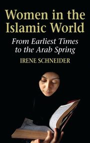 Women in the Islamic World, Schneider Irene