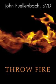 Throw Fire, Fuellenbach John SVD