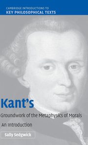 Kant's Groundwork of the Metaphysics of Morals, Sedgwick Sally