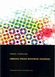 Obrona przed wpływem telewizji, Fortuna Paweł