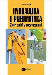ksiazka tytuł: Hydraulika i pneumatyka autor: Sobczyk Piotr