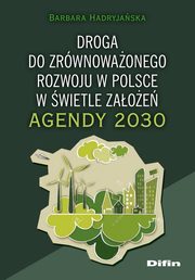 Droga do zrównoważonego rozwoju w Polsce w świetle założeń Agendy 2030, Hadryjańska Barbara