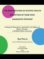 THE IDENTIFICATION OF AUTISTIC ADULTS' PERCEPTION OF THEIR OWN DIAGNOSTIC PATHWAY, Morris Rod