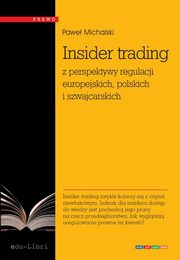 Insider trading z perspektywy regulacji europejskich, polskich i szwajcarskich, Michalski Paweł