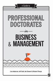 A Guide to Professional Doctorates in Business and Management, Anderson Lisa