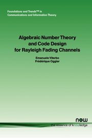 Algebraic Number Theory and Code Design for Rayleigh Fading Channels, Oggier F.
