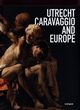 Utrecht, Caravaggio and Europe, Ebert Bernd, Helmus Liesbeth M.