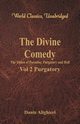 The Divine Comedy - The Vision of Paradise, Purgatory and Hell - Vol 2 Purgatory (World Classics, Unabridged), Alighieri Dante